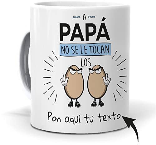 Taza Personalizada con Texto. Regalo Original Dia del Padre. A Papa no se le tocan los Huevos con Nombres.