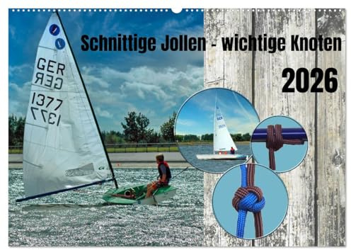 Schnittige Jollen - wichtige Knoten (Wandkalender 2026 DIN A2 quer), CALVENDO Monatskalender: Bekannte Bootsklassen unter Segeln (CALVENDO Sport)