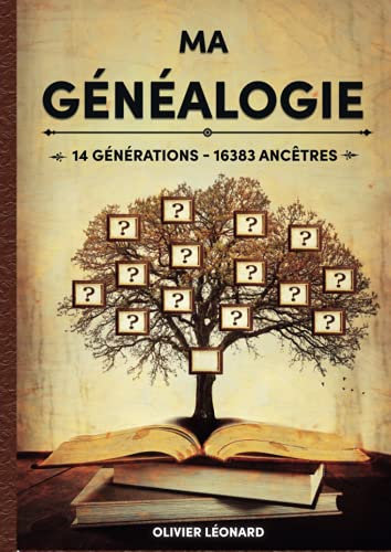 Ma Généalogie sur 14 générations - 16383 ancêtres - Edition Belge: Livre à compléter, 694 pages, 1 page par ancêtre jusqu'à la 9ème génération, 168 pages d'extensions, Grand Format