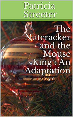 The Nutcracker and the Mouse King : An Adaptation