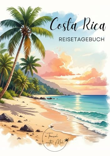 Costa Rica Reisetagebuch: Reisejournal Strand - Plane deinen Costa Rica Urlaub. Notizbuch mit vorgefertigten Seiten zum Ausfüllen deiner schönsten Reiseerinnerungen und Highlights!
