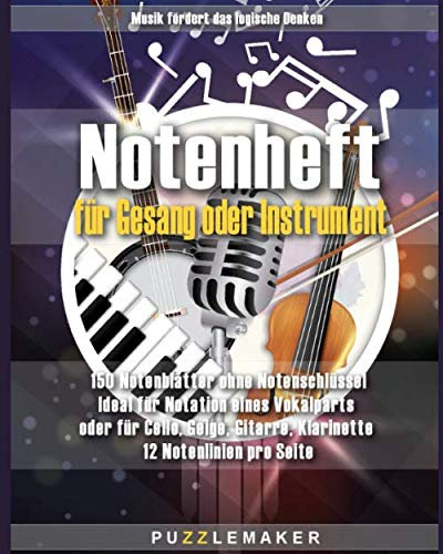 Notenheft für Gesang oder Instrument: 150 Notenblätter ohne Notenschlüssel. Ideal für Notation eines Vokalparts oder für Cello, Geige, Gitarre, Klarinette