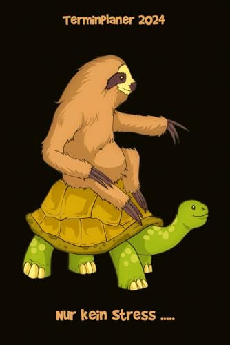 Terminplaner 2024 Nur kein Stress.....: Schildkröten Faultiere Motiv Jahresplaner und Kalender von Januar bis Dezember 2024 - Organizer und Zeitplaner für 1 Jahr
