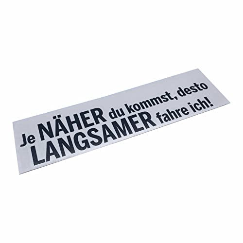 FOTOFOL - Autoaufkleber Tuning Sticker- Lustige Aufkleber - Je NÄHER du kommst desto LANGSAMER fahre ich! (Style 1)