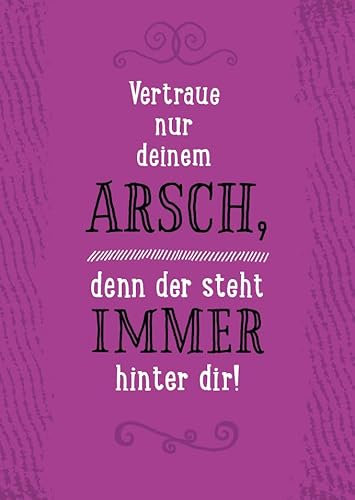Humorvolle Postkarte mit Spruch 'Vertraue nur deinem ARSCH, denn er steht IMMER hinter dir' - Lustige Geschenkidee, Witzige Sprüchekarte