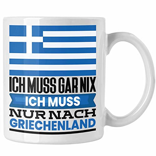 Trendation - Griechenland Tasse Geschenk für Griechen Geburtstag Urlaub Geschenkidee Ich Muss Gar Nix Ich Muss Nur Nach Griechenland (Weiß)