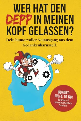 Wer hat den Depp in meinen Kopf gelassen?: Wie du das Überdenken stoppst und den inneren Saboteur entlarvst. Dein humorvolles Anti Stress Buch für mehr Selbstliebe und ein starkes Selbstwertgefühl.