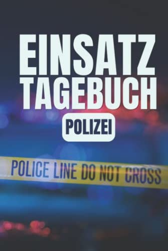 Einsatztagebuch Polizei: Einsatztagebuch für Erlebnisse im Polizeidienst - A5 Polizisten Notizbuch