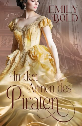 In den Armen des Piraten (Historical Romance, Band 2)