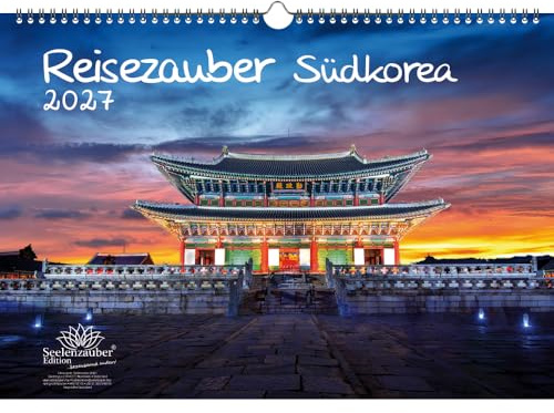 Reisezauber Südkorea DIN A3 Kalender für 2027 Seoul Asien K-Pop Urlaub Reise Stadt und Land - Seelenzauber