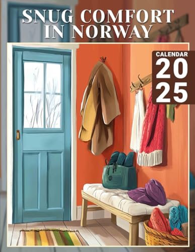 Snug Comfort in Norway 2025: Experience a Year of Cozy Moments Inspired by Norway, Perfect for Organizing Your Daily Plans