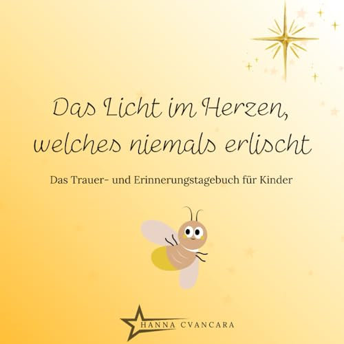 Das Licht im Herzen, welches niemals erlischt: Das Trauer- und Erinnerungstagebuch für Kinder