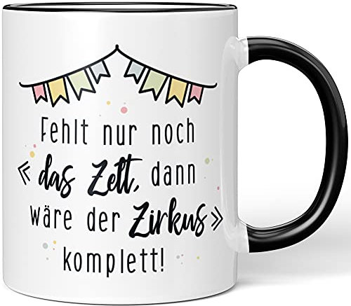 JUNIWORDS Tasse, Fehlt nur noch das Zelt, dann wäre der Zirkus komplett!, Wähle Farbe, Schwarz