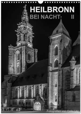 Heilbronn bei Nacht 2 (Wandkalender 2026 DIN A3 hoch), CALVENDO Monatskalender: Der Wandkalender Heilbronn bei Nacht des Fotografen Colin Utz, zeigt ... Heilbronn am Neckar. (CALVENDO Orte)
