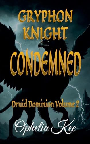 Gryphon Knight Condemned (Druid Dominion, Band 2)