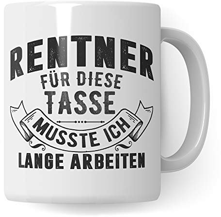 Rentner Geschenk Tasse, Rente Geschenkidee, Ruhestand Spruch Becher, Kaffeetasse Renteneintritt Pensionierung (Weiß/Weiß)