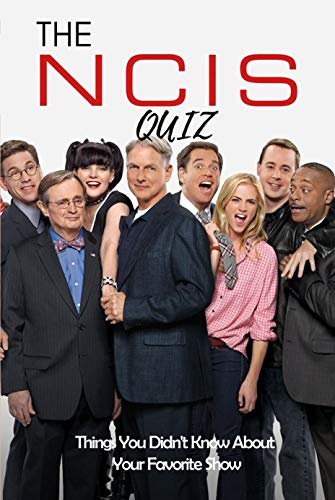 The NCIS Quiz: Things You Didn't Know About Your Favorite Show: NCIS Trivia (English Edition)