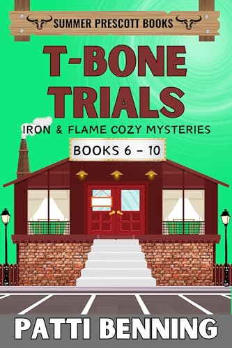 T-Bone Trials: Iron and Flame Cozy Mysteries Books 6 - 10