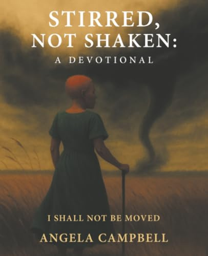 Stirred, Not Shaken: A Devotional: I Shall Not Be Moved