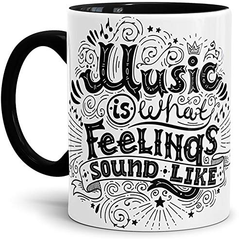 Tassendruck Statement-Tasse Music Innen & Henkel Schwarz/Mug/Cup/Becher/Musik/Sound/Gefühle/Geschenk/Schöner Spruch/Kaffeetasse/Beste Qualität - 25 Jahre Erfahrung