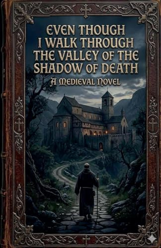 Even Though I Walk Through the Valley of the Shadow of Death (The Chalice and the Sword, Band 2)