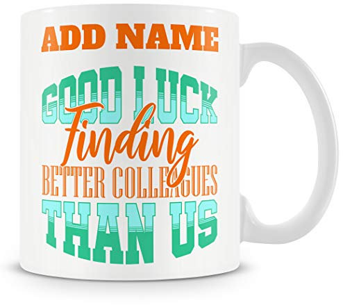 Leaving Gift Mug for Work Colleagues - Good Luck Finding Better Colleagues Than Us