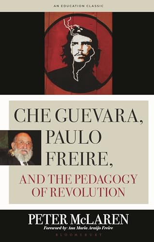 Che Guevara, Paulo Freire, and the Pedagogy of Revolution, Classics Edition (Culture and Education Series)