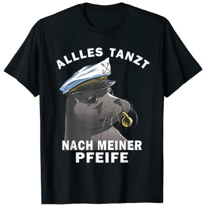 Alles Tanzt Nach Meiner Pfeife Seehund Robbe Kapitän Captain T-Shirt