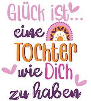 Glück ist eine Tochter wie dich zu haben: Notizbuch LINIERT | Das schöne Notizbuch eignet sich für die Notizen im Alltag | Geschenke für Tochter von Mutter oder Vater