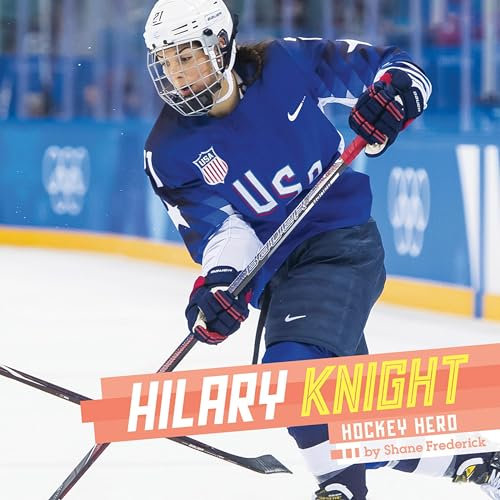 Hilary Knight: Hockey Hero (Sports Illustrated Kids Stars of Sports)