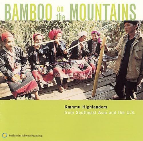 Bamboo on the Mountains - Kmhmu Highlanders from Southeast Asia and the U.S.