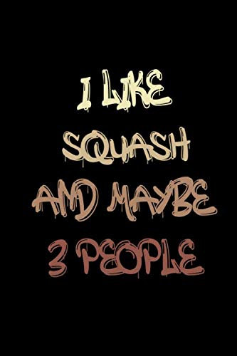 funny sport book_Squash: i like sport and maybe 3 people /Best Friend Quotes Gift /Love sport Notebook/110 Pages, 6 x 9 inches