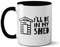 Tasse mit Aufschrift „I'll Be in My Shed“ – Vatertag für Herren und Damen, für Garage, Arbeit, Werkstatt, Mechaniker, schwarzer Griff