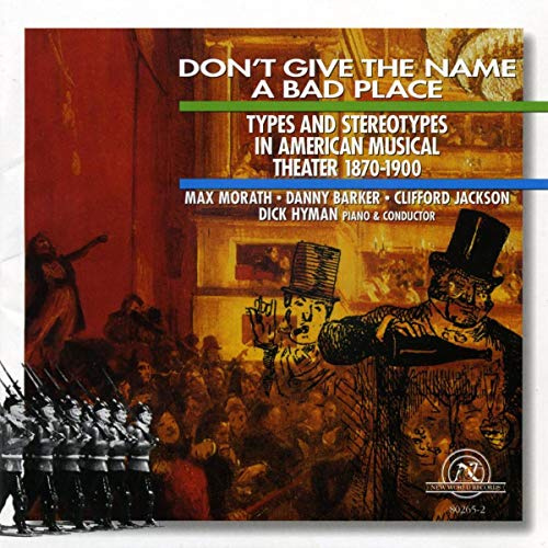 Don't Give The Name A Bad Place: Types And Stereotypes In American Musical Theater 1870-1900