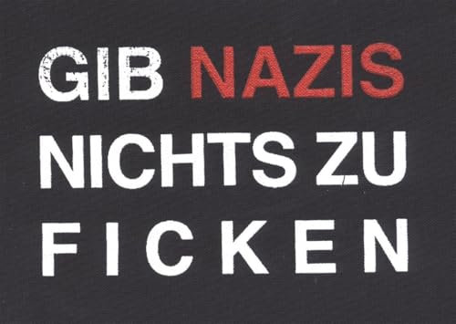 Gib Nazis nichts zu ficken - Aufnäher ca. 12cm