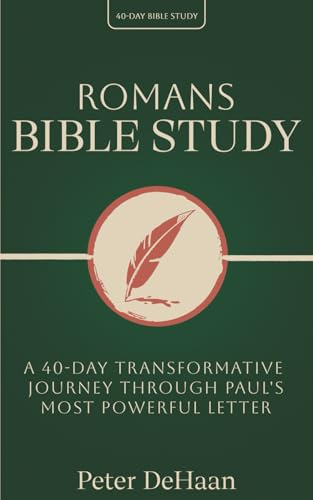 Romans Bible Study: A 40-Day Transformative Journey Through Paul's Most Powerful Letter (40-Day Bible Study Series, Band 15)