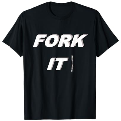 Fork It Funny T-Shirt
