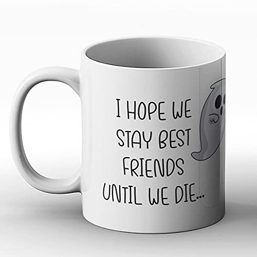 BWW Print Ltd Bedruckte Tasse mit Aufdruck I Hope We Stay Best Friends Until We Die