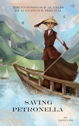 Saving Petronella (The Entomological Tales of Augustus T. Percival Book 3) (English Edition)