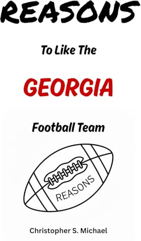 REASONS To Like The Georgia Football Team: (Hint: There Aren't Any) (Reasons: Sports and General Humor)