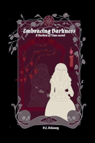 Embracing Darkness (The Burden of Time, Band 2)