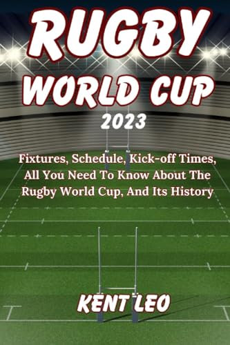 Rugby World Cup 2023: Fixtures, Schedule, Kick-off Times, All You Need To Know About The Rugby World Cup, And Its History