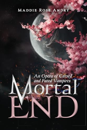Mortal End: An Opera of Cursed and Fated Vampires