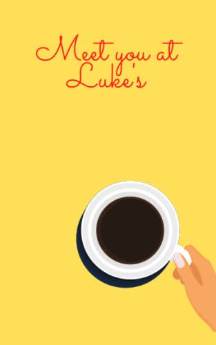 Meet you at Luke's - Notebook: Yellow coffee themed 8x5 lined journal for Gilmore Girl fans - 100 pages (Gilmore Girls themed notebooks)