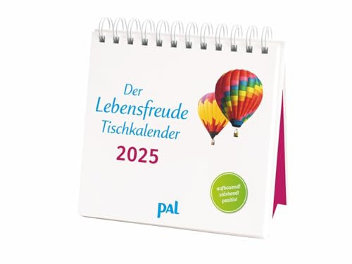Der Lebensfreude - Tischkalender 2025 - PAL-Verlag - Kalender mit Lebensweisheiten für mehr Achtsamkeit - 17 cm x 15,6 cm