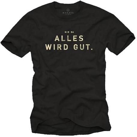 MAKAYA Sprüche T-Shirt Männer Lustig Bin Da Alles Wird Gut Originelle Geschenke für Arbeitskollegen