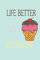 LIFE BETTER WITH ICE CREAM: perfect national ice cream day gift for ice cream lovers and makers