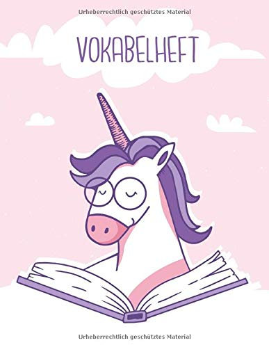 Vokabelheft: Lesendes Einhorn. 3 Spalten für Vokabeln. 120 Seiten mit schönem Design. Dreispaltiges Buch mit Soft Cover 8.5x11 Zoll, ca. DIN A4 21.6x27.9cm.