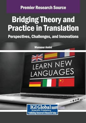 Bridging Theory and Practice in Translation: Perspectives, Challenges, and Innovations