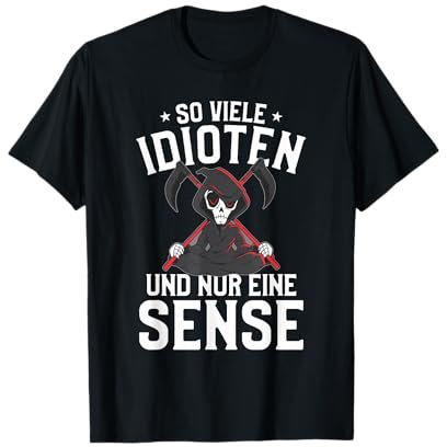 So viele Idioten und nur eine Sense T-Shirt